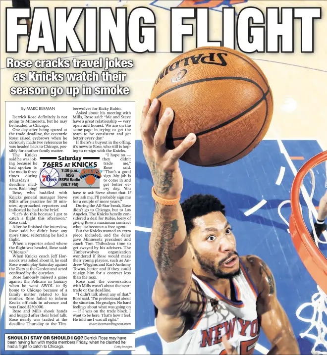  ?? Getty Images ?? SHOULD I STAY OR SHOULD I GO? Derrick Rose may have been having fun with media members Friday, when he claimed he had a flight to catch to Chicago.