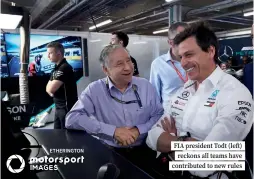  ??  ?? FIA president Todt (left) reckons all teams have contribute­d to new rules