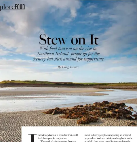  ??  ?? VIEWS LIKE THE ONE AT STRANGFORD LOUGH (ABOVE) AND FOOD TOURS (BELOW) ARE BOOSTING NORTHERN ISLAND’S TOURISM PROFILE.