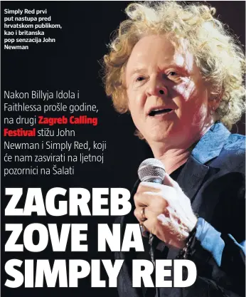  ??  ?? Simply Red prvi put nastupa pred hrvatskom publikom, kao i britanska pop senzacija John Newman