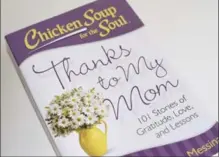  ?? PETER LEE, RECORD STAFF ?? Rachel Loewen’s moving story about her mother’s encouragin­g letters appears in "Chicken Soup for the Soul: Thanks to My Mom."