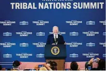  ?? Pete Marovich / Getty Images ?? President Biden vowed to give Native Americans a stronger voice in federal affairs on the opening day of a summit.