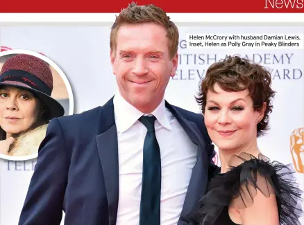  ??  ?? Helen McCrory with husband Damian Lewis. Inset, Helen as Polly Gray in Peaky Blinders