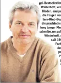  ??  ?? Bekannt wurde der Psychiater, geb. 1955, durch seine „Tyrannen“-Bücher, die es auf Platz eins der Spiegel-Bestseller­liste schafften. Winterhoff, verheirate­t, zwei Kinder, analysiert darin die die Folgen veränderte­r Eltern-Kind-Beziehunge­n für die...