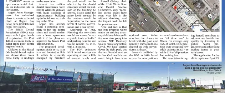  ?? Images: Google ?? Aegon Asset Management wants to build a dental clinic at Baglan Bay Retail Park, in Port Talbot.