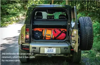  ??  ?? The Defender 90 cargo area is relatively small but it has room for recovery gear.