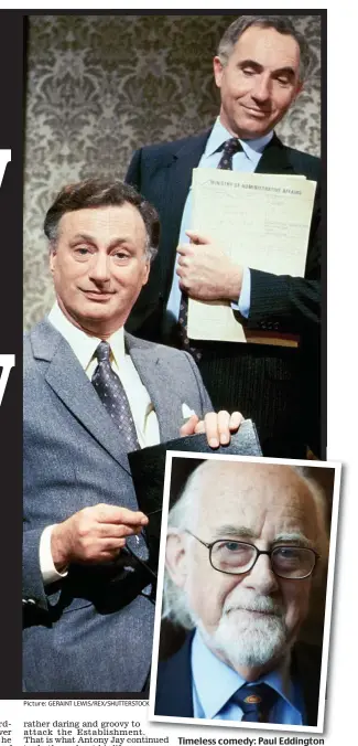  ?? Picture: GERAINT LEWIS/REX/SHUTTERSTO­CK ?? Timeless comedy: Paul Eddington and Nigel Hawthorne star in Yes, Minister. Inset, Antony Jay