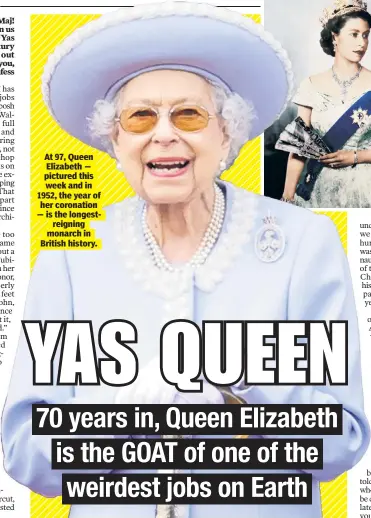  ?? ?? At 97, Queen Elizabeth — pictured this week and in 1952, the year of her coronation — is the longestrei­gning monarch in British history.