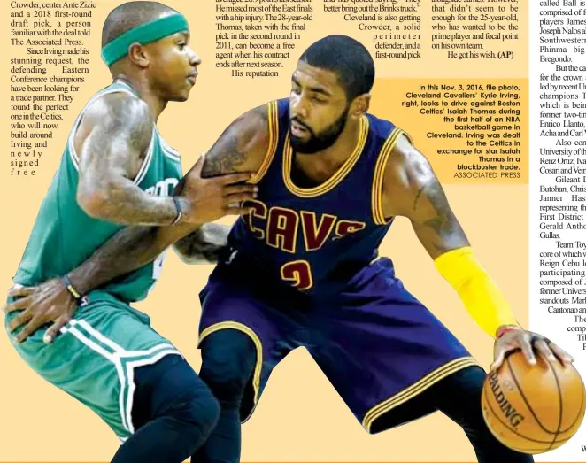  ?? ASSOCIATED PRESS ?? In this Nov. 3, 2016, file photo, Cleveland Cavaliers’ Kyrie Irving, right, looks to drive against Boston Celtics’ Isaiah Thomas during the first half of an NBA
basketball game in Cleveland. Irving was dealt
to the Celtics in exchange for star...