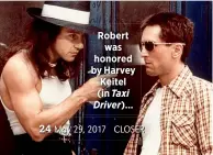  ??  ?? Robert
was honored by Harvey Keitel (in Taxi Driver)…