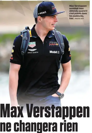  ?? PHOTO AFP ?? Max Verstappen semblait bien détendu quand il s’est pointé dans les paddocks, hier.