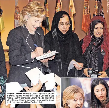  ??  ?? ASSOCIATIO­NS: Hillary Clinton signs autographs at Dar al-Hekma women’s college in Jeddah, Saudi Arabia, in 2010 alongside Saleha Abedin (third from left). Saleha Abedin’s daughter Huma Abedin (inset right) has long been Clinton’s closest aide.