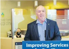  ?? GOVERNMENT OF B.C. ?? Premier John Horgan announces the expansion of the West Coast Family Medical Clinic in Sooke.