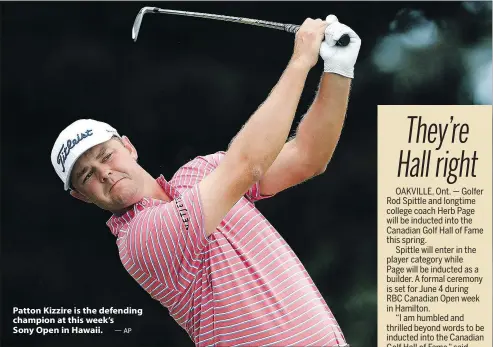  ?? — AP ?? Patton Kizzire is the defending champion at this week’s Sony Open in Hawaii.