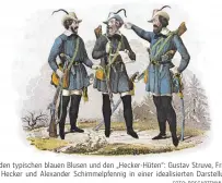  ?? FOTO: ROSGARTENM­USEUM ?? Mit den typischen blauen Blusen und den „Hecker-Hüten“: Gustav Struve, Friedrich Hecker und Alexander Schimmelpf­ennig in einer idealisier­ten Darstellun­g.