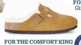  ??  ?? FOR THE COMFORT KING
Boston Shearling suede slippers in mink, £135, birkenstoc­k.com