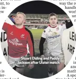  ??  ?? Stuart Olding and Paddy Jackson after Ulster match