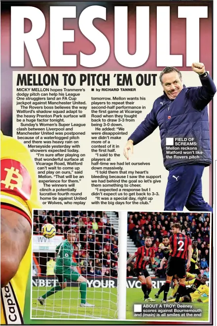  ??  ?? ■
FIELD OF SCREAMS: Mellon reckons Watford won’t like the Rovers pitch
■
ABOUT A TROY: Deeney scores against Bournemout­h is all smiles at the end