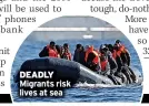  ?? ?? DEADLY Migrants risk lives at sea