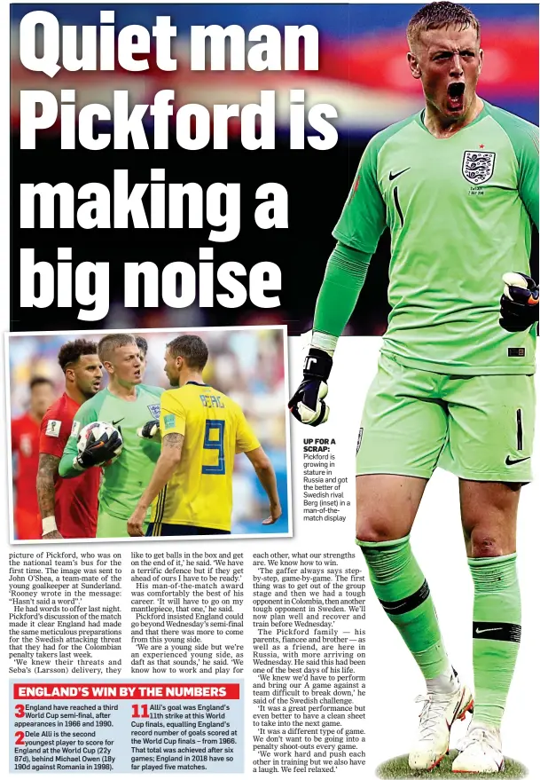  ??  ?? UP FOR A SCRAP: Pickford is growing in stature in Russia and got the better of Swedish rival Berg (inset) in a man-of-thematch display