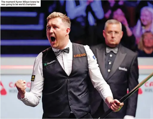  ?? ?? The moment Kyren Wilson knew he was going to be world champion