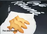  ??  ?? Fox shortbread.