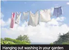  ??  ?? Hanging out washing in your garden should not be something to be afraid of... but sadly that’s where we are