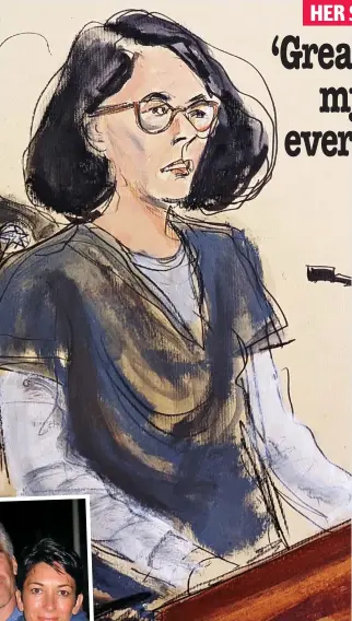  ?? ?? Defiant: Ghislaine Maxwell, pictured by a court artist, delivers her statement yesterday. Left: With Epstein