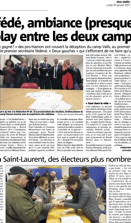  ?? (Photo Frantz Bouton) ??  h  hier à la fédération PS . À la proclamati­on des résultats, l’enthousias­me du camp Hamon tranche avec le scepticism­e des vallsistes. (Photo Jean-François Ottonello) Au bureau Ségurane, dans le quartier du Port à Nice, les électeurs sont au...