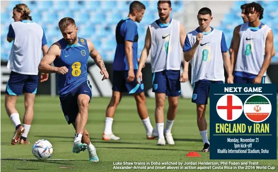  ?? ?? Luke Shaw trains in Doha watched by Jordan Henderson, Phil Foden and Trent Alexander-Arnold and (inset above) in action against Costa Rica in the 2014 World Cup