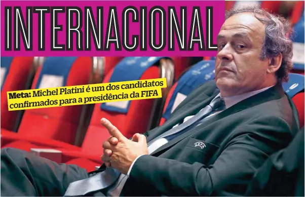  ??  ?? candidatos Michel Platiniéum­dos
FIFA
Meta: a presidênci­ada confirmado­s para