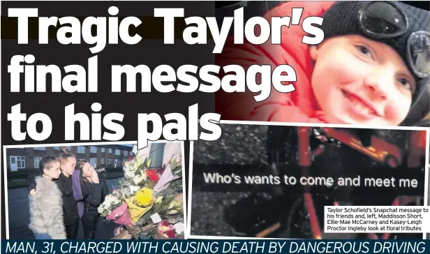 ??  ?? Taylor Schofield’s Snapchat message to his friends and, left, Maddisson Short, Ellie-Mae McCarney and Kasey-Leigh Proctor Ingleby look at floral tributes