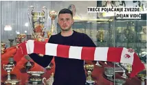  ??  ?? treće Pojačanje zvezde: Dejan vidić