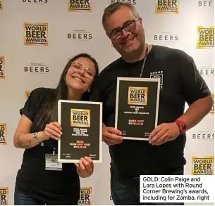  ?? ?? GOLD: Colin Paige and Lara Lopes with Round Corner Brewing’s awards, including for Zomba, right