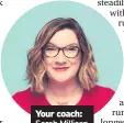  ??  ?? Your coach: Sarah Millican