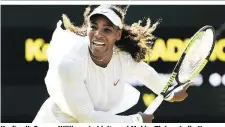  ??  ?? Kraftvoll: Serena Williams behielt zwei Mal im Tiebreak die Nerven