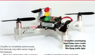  ??  ?? Crazyflie’s prototypin­g board helps users create their own add-ons, like this flying traffic light.