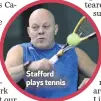  ??  ?? Stafford plays tennis