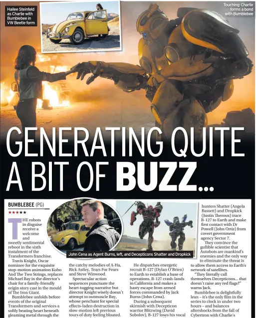  ??  ?? Hailee Steinfeld as Charlie with Bumblebee in VW Beetle form John Cena as Agent Burns, left, and Decepticon­s Shatter and Dropkick Touching: Charlie forms a bond with Bumblebee