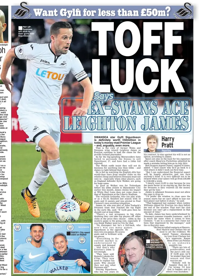  ??  ?? BORO BOY: Darren Randolph ■ PAY UP: Swansea will stick to their guns over Sigurdsson ■ PRICEY: City spent £50m on Walker ■ WELSH WIZARD: Ex-internatio­nal Leighton James