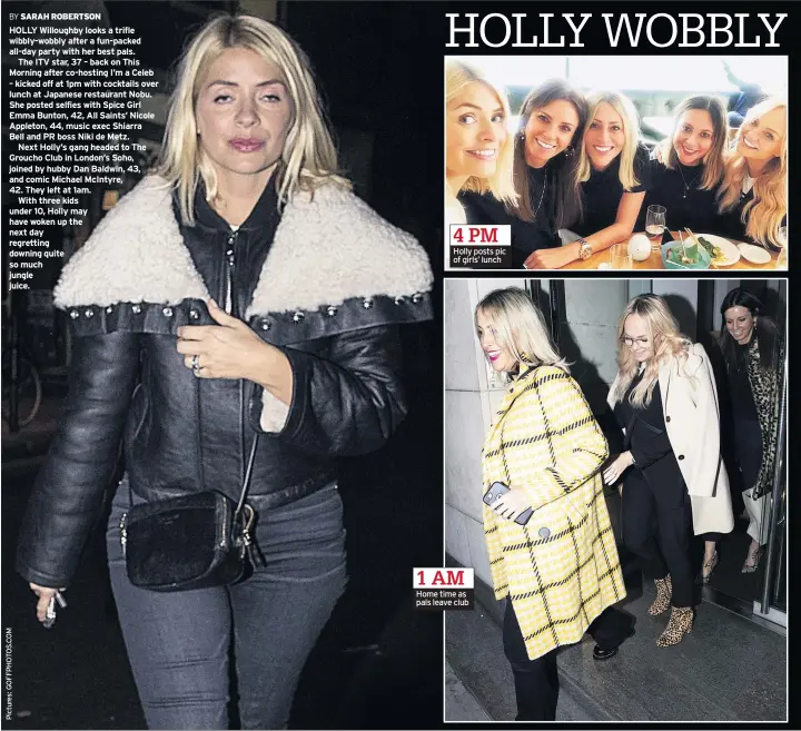  ??  ?? 4 PM Holly posts pic of girls’ lunch 1 AM Home time as pals leave club