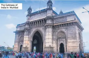  ??  ?? The Gateway of India in Mumbai