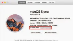  ??  ?? You can find your Macbook Pro’s serial number in the About This Mac dialog box. Don’t worry, yours will be legible.