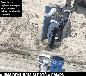  ?? Foto: Yadira Illescas / EXTRA ?? Cerca de las captadoras de agua se encontraro­n baldes con el aceite quemado.