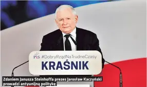  ?? ?? Zdaniem Janusza Steinhoffa prezes Jarosław Kaczynski prowadzi antyunijna polityke