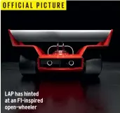  ?? ?? OFFICIAL PICTURE
LAP has hinted at an F1-inspired open-wheeler