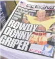  ??  ?? The cover of Monday’s New York Post reads: “Wrestle mania as Trump body slams CNN; ROWDY DONNY GRIPER.”