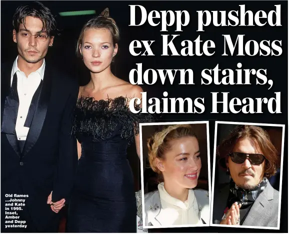  ?? Pictures: GETTY, REUTERS ?? Old flames ...Johnny and Kate in 1995. Inset, Amber and Depp yesterday