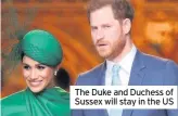  ??  ?? The Duke and Duchess of Sussex will stay in the US