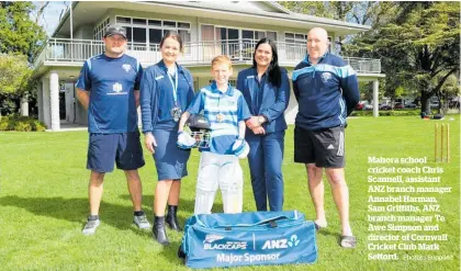  ?? Photos / Supplied ?? Mahora school cricket coach Chris Scannell, assistant ANZ branch manager Annabel Harman, Sam Griffiths, ANZ branch manager Te Awe Simpson and director of Cornwall Cricket Club Mark Setford.